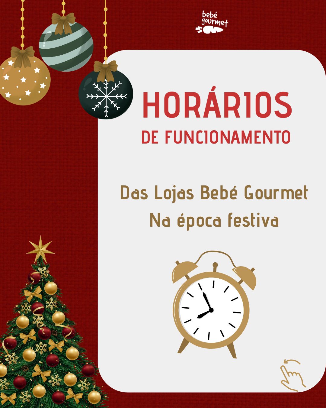 Horários de funcionamento - Lojas Bebé Gourmet - Época festiva